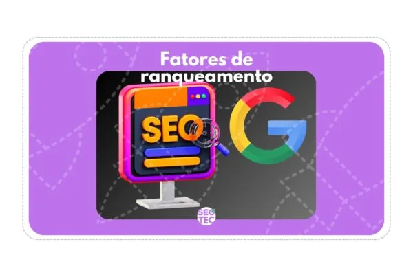 Fatores de rankeamento do Google em 2025